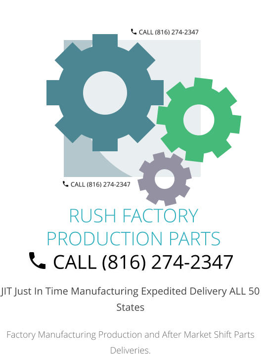 JIT Just In Time Manufacturing Expedited Delivery ALL 50 States Factory Manufacturing Production and After Market Shift Parts Deliveries. RUSH FACTORY PRODUCTION PARTS